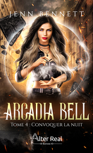Arcadia Bell, Tome 4 : Convoquer la nuit
