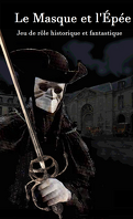 Le Masque et l'Epée: Jeu de rôle historique et fantastique