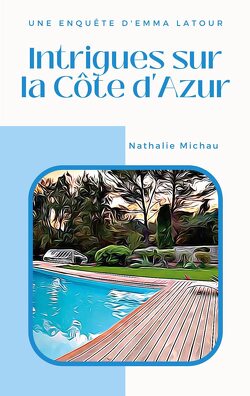 Couverture de Une enquête d'Emma Latour, Tome 3 : Intrigues sur la Côte d'Azur