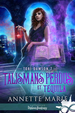 Couverture de Tori Dawson, Tome 7 : Talismans perdus et tequila