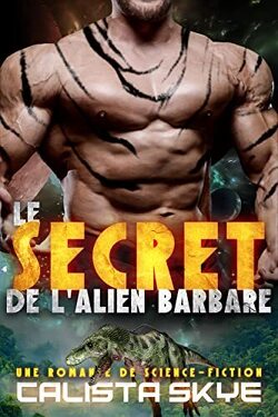 Couverture de Les Aliens barbares, Tome 6 : Le Secret de l’alien barbare
