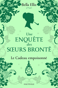 Couverture de Une enquête des sœurs Brontë, Tome 4 : Le Cadeau empoisonné