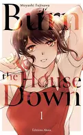Burn the House Down, Tome 1