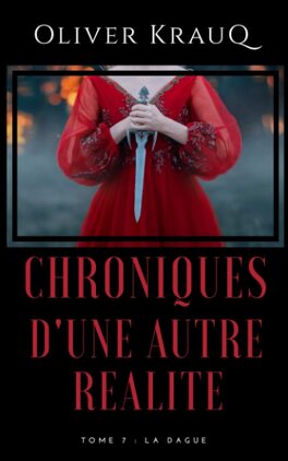 CHRONIQUE D'UNE AUTRE REALITE (tome 1 à 7) de Olivier Kraud - SAGA Chroniques_dune_autre_realite_tome_7_la_dague-5169864-264-432