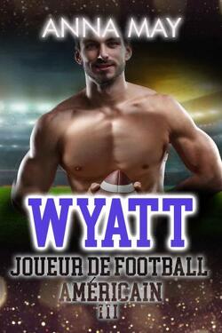 Couverture de Romans d'amour de football américain, Tome 3 : Wyatt