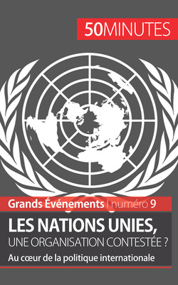 Couverture de Grands évènements, Numéro 9 : Les Nations Unies, une organisation contestée