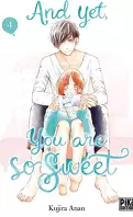 And yet, you are so sweet, Tome 4