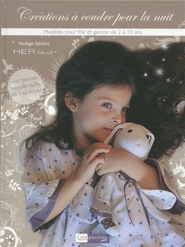 Le temps d'un songe : créations à coudre pour la nuit : modèles pour  fille et garçon de 2 à 10 ans - Livre de Nadège Saladini