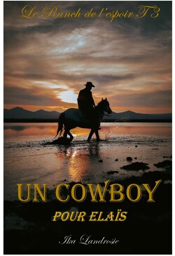 Couverture de Le Ranch de l'espoir, Tome 3 : Un cowboy pour Elaïs