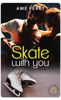 Skate With You, Tome 1