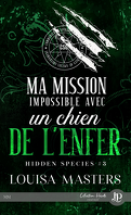 Hidden Species, Tome 3 : Ma mission impossible avec un chien de l'enfer