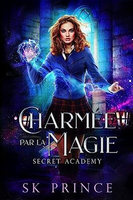 Couverture du livre Secret Academy, Tome 1 : Charmée par la magie