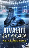 Love on the Ice, Tome 2 : Rivalité sur glace
