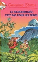 Geronimo Stilton, tome 48 : Le Kilimandjaro, c'est pas pour les zéros !