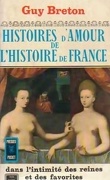 Histoires d'amour de l'Histoire de France, Tome 3 : Dans l'intimité des reines et des favorites