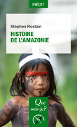 Que sais-je ? - Histoire et Art, n°4208 : Histoire de l'Amazonie