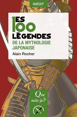 Couverture de Que sais-je ? - Histoire et Art, n°4219 : Les 100 légendes de la mythologie japonaise