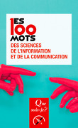 Que sais-je ? - Société, n°4071 : Les 100 mots des sciences de l'information et de la communication
