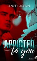 Addicted to You, Tome 2