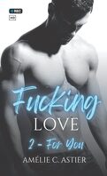 Fucking Love, Tome 2 : For You