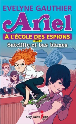 Couverture de Ariel à l'école des espions, tome 3 : Satellite et bas blancs