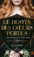 Le Destin des coeurs perdus, Tome 1 : Les Damoiselles de Castel Dark