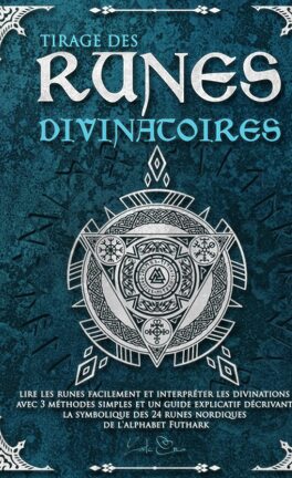 Les Runes divinatoires - Le Langage sacré des Goths et des Vikings