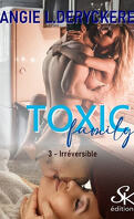 Toxic Family, Tome 3 : Irréversible