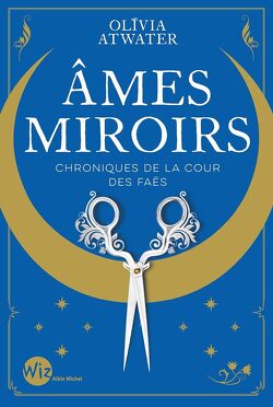 Couverture de Chroniques de la cour des faës, Tome 1 : Âmes miroirs