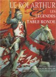 Couverture de Le Roi Arthur : Les légendes de la Table Ronde