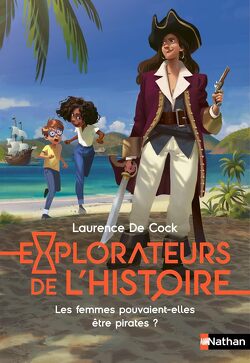 Couverture de Explorateurs de l'Histoire : Les femmes pouvaient-elles être pirates ?