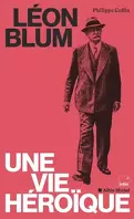 Léon Blum, une vie héroïque