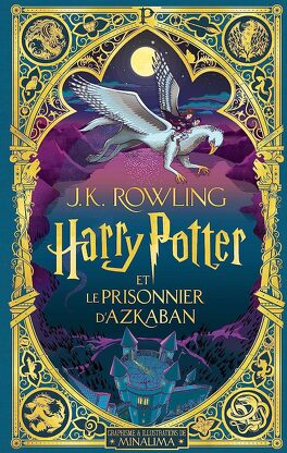 Harry Potter, Tome 3 : Harry Potter et le prisonnier d'Azkaban (MinaLima) -  Livre de MinaLima, Joanne Kathleen Rowling