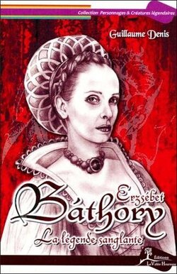 Couverture de Erzsébet Bathory - La légende sanglante