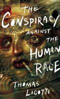 The Conspiracy against the Human Race: A Contrivance of Horror
