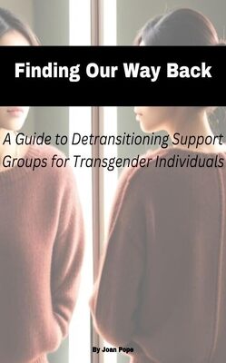 Couverture de Finding Our Way Back: A Guide to Detransitioning Support Groups for Transgender Individuals