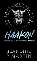 Valhalla Keepers, Tome 0.5 : Haakon : Préquel de la saga