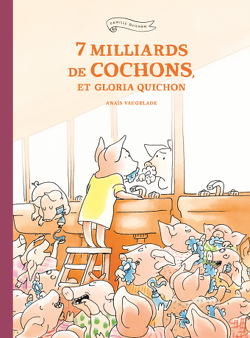 Couverture de Famille Quichon, Tome 10 : 7 Milliards de cochons, et Gloria Quichon