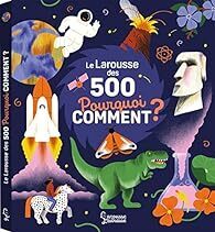 Couverture de Le Larousse des 500 Pourquoi Comment ?