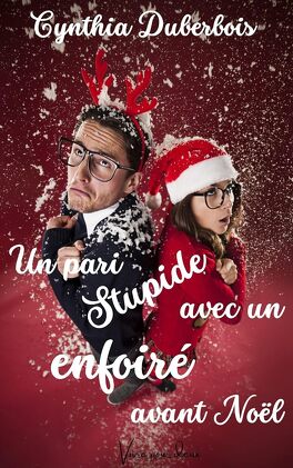 Romances de Noël, Tome 3 : Un pari stupide avec un enfoiré avant Noël -  Livre de Cynthia Duberbois