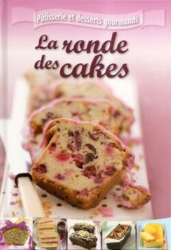 Couverture de Pâtisserie et desserts gourmands : La Ronde des cakes