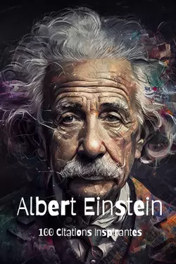 Couverture de Albert Einstein, 100 Citations Inspirantes