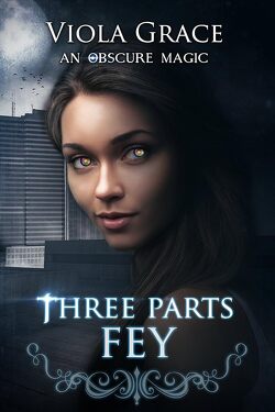 Couverture de An Obscure Magic, Tome 3 : Three Parts Fey