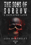 The Sons of Sorrow, Tome 2 : Defeated Love