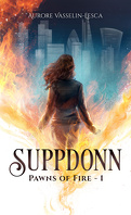 Suppdonn, Tome 1 : Pawns of Fire