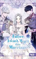 Father, I don't Want this Marriage, Tome 1