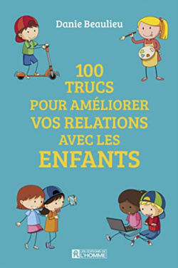Couverture de 100 trucs pour améliorer vos relations avec les enfants