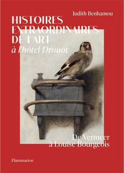 Couverture de Histoires extraordinaires de l'art à l'Hôtel Drouot : De Vermeer à Louise Bourgeois