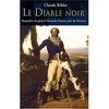 Le diable noir : Biographie du général Alexandre Dumas (1762-1806), père de l'écrivain 