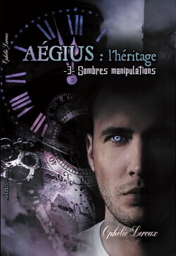 Couverture de Aegius : L'Héritage, Tome 3 : Sombres manipulations